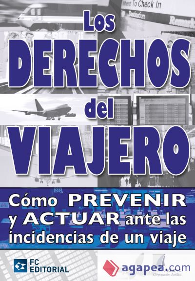 Los Derechos del Viajero. Cómo Prevenir y Actuar ante las Incidencias de un Viaje