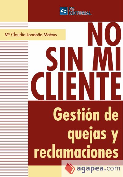 NO SIN MI CLIENTE. GESTION DE QUEDAS Y RECLAMACIONES