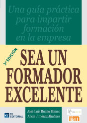 Portada de Sea un formador excelente: manual para el formador interno en la empresa