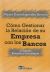 Portada de CÓMO GESTIONAR LA RELACIÓN DE SU EMPRESA CON LOS BANCOS: 2ª EDICIÓN REVISADA Y ACTUALIZADA, de Mario Cantalapiedra Arenas