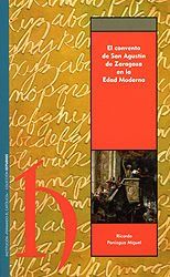 Portada de EL CONVENTO DE SAN AGUSTIN DE ZARAGOZA EN LA
