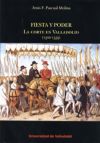 FIESTA Y PODER. LA CORTE EN VALLADOLID (1502-1559)