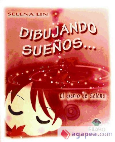 DIBUJANDO SUEÑOS:EL DIARIO DE SELENA