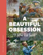 Portada de A Beautiful Obsession: Jimi Blake's World of Plants at Hunting Brook Gardens