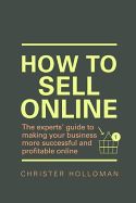 Portada de How to Sell Online: The Experts Guide to Making Your Business More Successful and Profitable Online