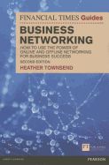 Portada de The Financial Times Guide to Business Networking: How to Use the Power of Online and Offline Networking for Business Success