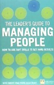 Portada de The Leader's Guide to Managing People: How to Use Soft Skills to Get Hard Results