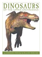 Portada de Dinosaurs of the Upper Cretaceous: 25 Dinosaurs from 89--65 Million Years Ago