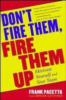 Portada de Don't Fire Them, Fire Them Up: Motivate Yourself and Your Team