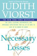 Portada de Necessary Losses: The Loves, Illusions, Dependencies, and Impossible Expectations That All of Us Have to Give Up in Order to Grow