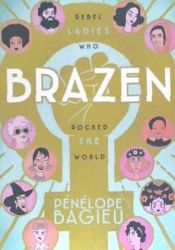 Portada de Brazen: Rebel Ladies Who Rocked the World