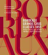 Portada de Bordeaux Grands Crus Classes 1855: Wine Chateaux of the Medoc and Sauternes