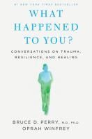 Portada de What Happened to You?: Conversations on Trauma, Resilience, and Healing
