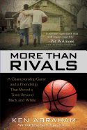 Portada de More Than Rivals: A Championship Game and a Friendship That Moved a Town Beyond Black and White