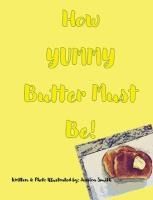 Portada de How YUMMY Butter Must Be!