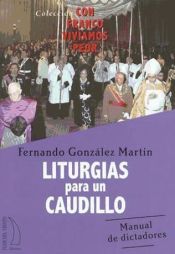 Portada de LITURGIAS PARA UN CAUDILLO