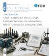 FME_A_0003_04/FME_B_0003. Operaci&oacute;n de m&aacute;quinas herramientas de abrasi&oacute;n, electroerosi&oacute;n y especiales. FME_C_001_4B