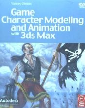 Portada de Game Character Modelling and Animation with 3ds Max Book/DVD Package