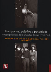 Portada de HAMPONES, PELADOS Y PECATRICES. SUJETOS PELIGROSOS DE LA CIUDAD DE MEXICO (1940-1960)