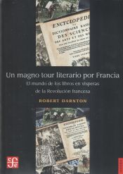 Portada de UN MAGNO TOUR LITERARIO POR FRANCIA. EL MUNDO DE LOS LIBROS EN VISPERAS DE LA REVOLUCION FRANCESA