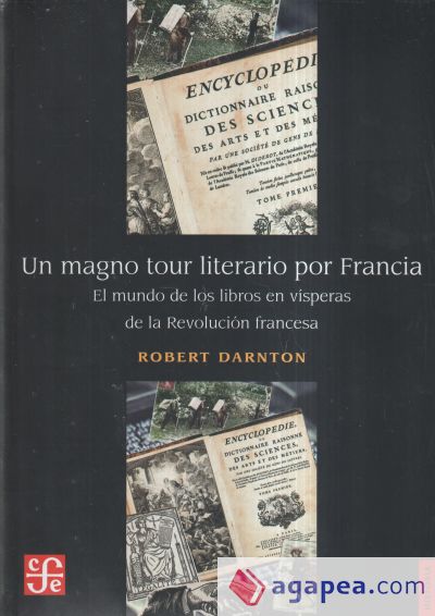 UN MAGNO TOUR LITERARIO POR FRANCIA. EL MUNDO DE LOS LIBROS EN VISPERAS DE LA REVOLUCION FRANCESA