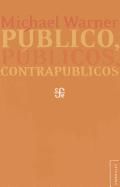 Portada de Publico, Publicos, Contrapublicos = Public, Publics, and Counterpublics