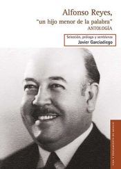 Portada de Alfonso Reyes, "Un Hijo Menor de La Palabra"