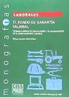 FONDO DE GARANTIA SALARIAL, EL. Régimen jurídico de prestaciones y su intervención en el Procedimiento Laboral