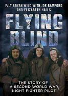 Portada de Flying Blind: The Story of a Second World War Night-Fighter Pilot