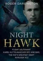 Portada de Night Hawk: Flight Lieutenant Karl Kuttelwascher Dfc and Bar, the RAF's Greatest Night Intruder Ace