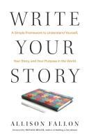 Portada de Write Your Story: A Simple Framework to Understand Yourself, Your Story, and Your Purpose in the World