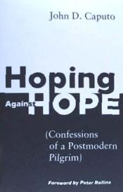 Portada de Hoping Against Hope: Confessions of a Postmodern Pilgrim