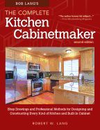 Portada de Bob Lang's the Complete Kitchen Cabinetmaker, Revised Edition: Shop Drawings and Professional Methods for Designing and Constructing Every Kind of Kit