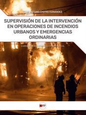 Portada de SUPERVISIÓN DE LA INTERVENCIÓN EN OPERACIONES DE INCENDIOS URBANOS Y EMERGENCIAS ORDINARIAS