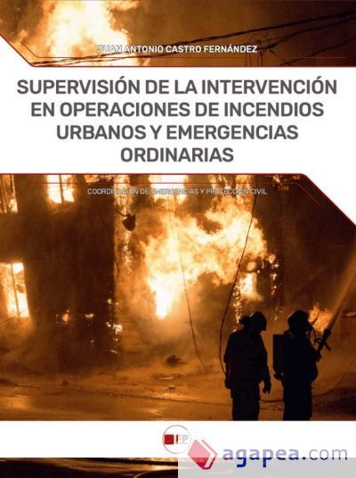SUPERVISIÓN DE LA INTERVENCIÓN EN OPERACIONES DE INCENDIOS URBANOS Y EMERGENCIAS ORDINARIAS