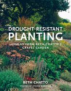Portada de Drought-Resistant Planting: Lessons from Beth Chatto's Gravel Garden