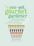 Portada de The One-Pot Gourmet Gardener: Delicious Container Recipes to Grow Together and Cook Together