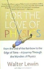 Portada de For the Love of Physics: From the End of the Rainbow to the Edge of Time - A Journey Through the Wonders of Physics