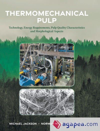 Thermomechanical Pulp: Technology, Energy Requirements, Pulp Quality Characteristics and Morphological Aspects