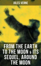 Portada de FROM THE EARTH TO THE MOON & Its Sequel, Around the Moon (Ebook)