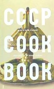 Portada de Cccp Cook Book: True Stories of Soviet Cuisine