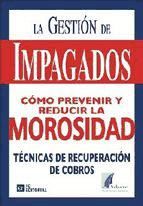 Portada de LA GESTION DE IMPAGADOS. COMO PREVENIR Y REDUCIR LA MOROSIDAD (Ebook)