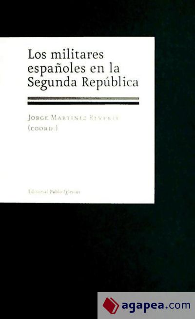 MILITARES ESPAÑOLES EN LA SEGUNDA REPÚBLICA, LOS MILITARES ESPAÑOLES EN LA SEGUNDA REPÚBLICA, LOS