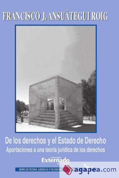 De los derechos y el Estado de Derecho. Aportaciones a una teor&iacute;a jur&iacute;dica de los derechos