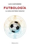 FUTBOLOGIA, CULTURA DEL FUTBOL INDUSTRIAL