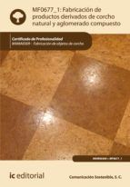 Portada de Fabricación de productos derivados de corcho natural y aglomerado compuesto. MAMA0309 (Ebook)