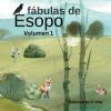 F&aacute;bulas de Esopo Volumen 1: "Relatos cl&aacute;sicos para ni&ntilde;os"
