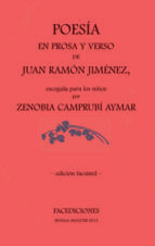 Portada de Poes&iacute;a en prosa y verso de Juan Ram&oacute;n Jim&eacute;nez, escogida para los ni&ntilde;os por Zenobia Camprub&iacute; Aymar. Edici&oacute;n facs&iacute;mil (Ebook)