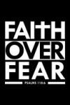 Faith Over Fear Psalm 118: 6: Bible Verse Quote Composition Notebook (Christian Journal) (6 X 9, 120 Lined Pages)