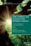 Faith Traditions and Practices in the Workplace Volume I